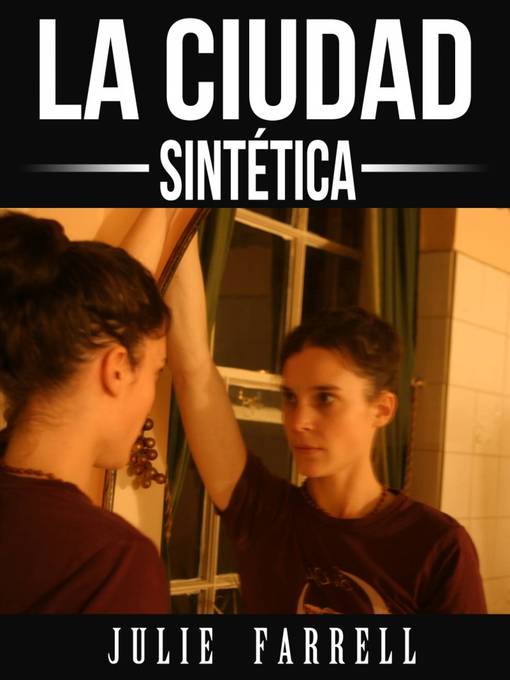 Title details for La ciudad sintética by Julie Farrell - Available
